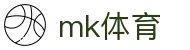 MK体育官方门户 - 顶尖中文赛事平台